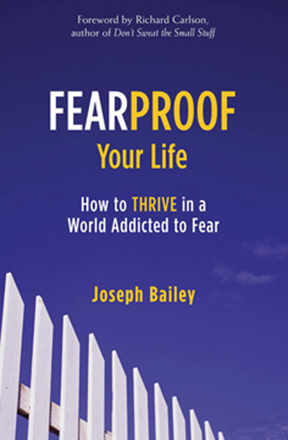 Joseph Bailey — Fearproof Your Life