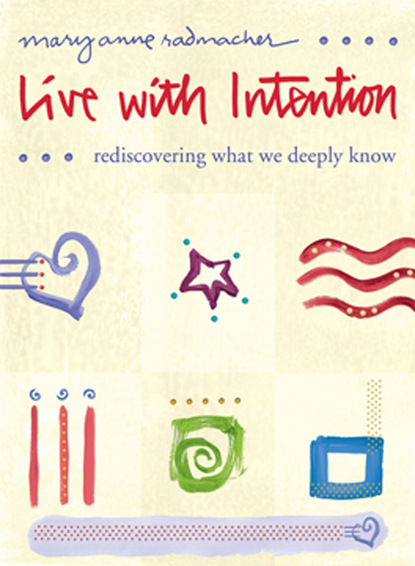 Mary Anne Radmacher — Live with Intention