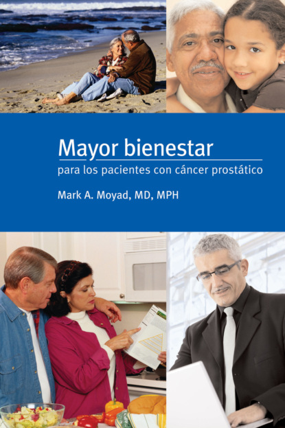 Mark A. Moyad — Mayor bienestar para los pacientes con cancer prostatico