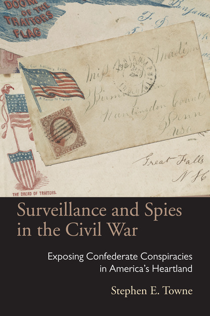 Stephen E. Towne - Surveillance and Spies in the Civil War