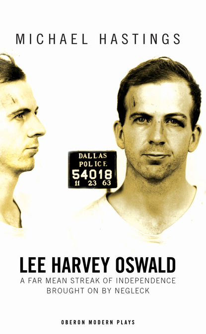 

Lee Harvey Oswald: A Far Mean Streak of Independence Brought on by Negleck