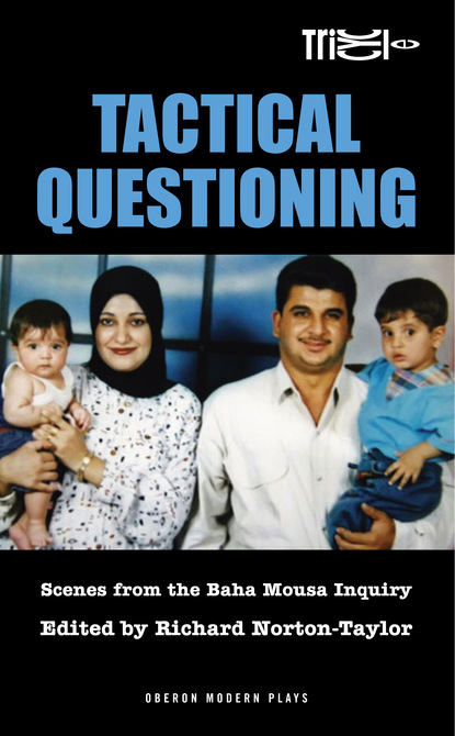 

Tactical Questioning: Scenes from the Baha Mousa Inquiry