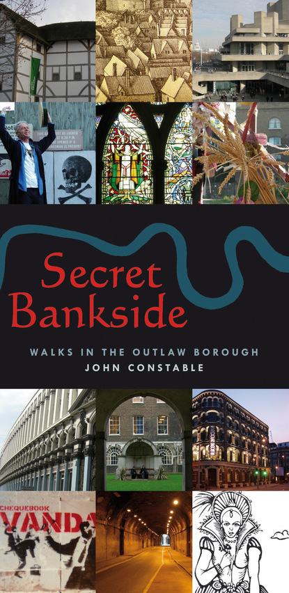 

Secret Bankside: Walks in the Outlaw Borough
