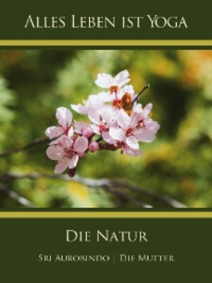 Die (d.i. Mira Alfassa) Mutter - Die Natur