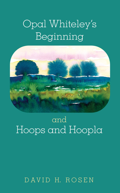 David H. Rosen - Opal Whiteley's Beginning and Hoops and Hoopla