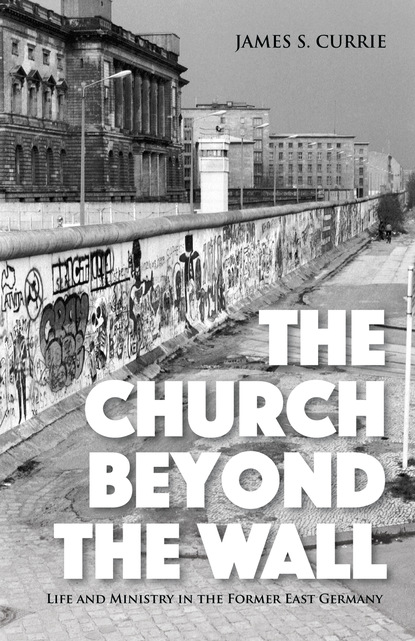 James S. Currie — The Church Beyond the Wall