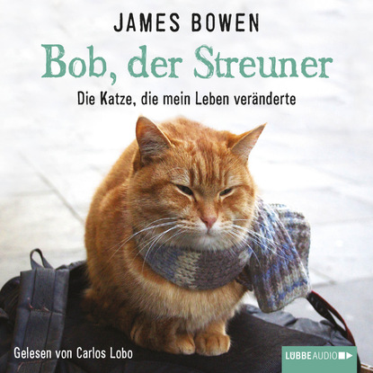 Джеймс Боуэн - Bob, der Streuner - Die Katze, die mein Leben veränderte