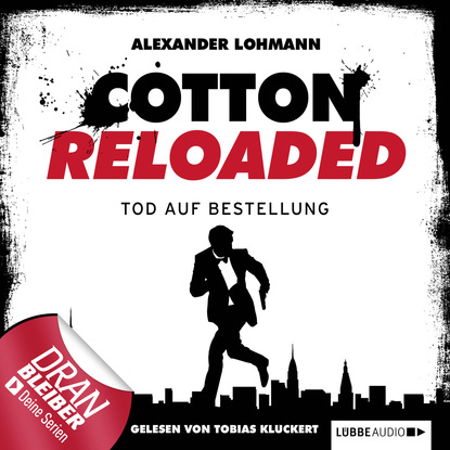 Alexander Lohmann - Jerry Cotton - Cotton Reloaded, Folge 11: Tod auf Bestellung