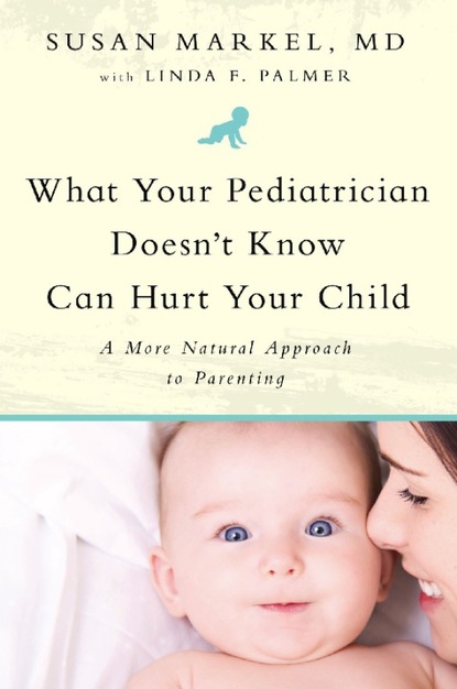 Susan Markel - What Your Pediatrician Doesn't Know Can Hurt Your Child