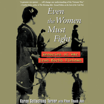 

Even the Women Must Fight - Memories of War from North Vietnam (Unabridged)