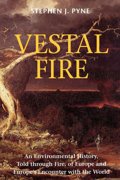 Stephen J. Pyne - Vestal Fire