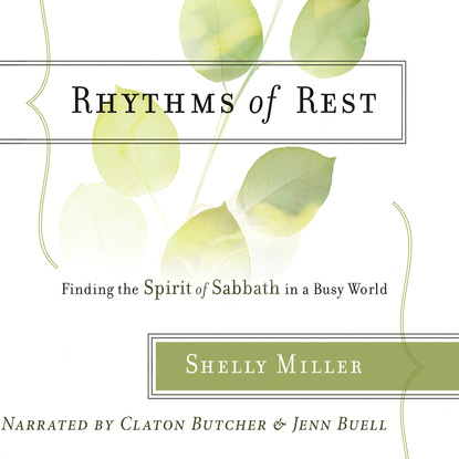 

Rhythms of Rest - Finding the Spirit of Sabbath in a Busy World (Unabridged)