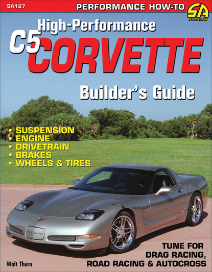 Walt  Thurn - High-Performance C5 Corvette Builder's Guide