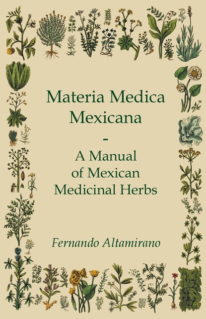 Fernando Altamirano — Materia Medica Mexicana - A Manual of Mexican Medicinal Herbs