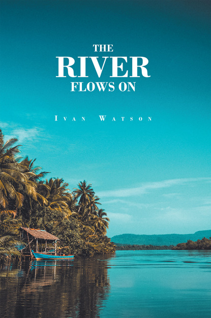 Ivan Watson - The River Flows On