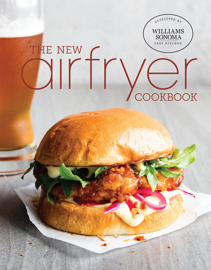 Williams Sonoma Test Kitchen — The New Air Fryer Cookbook