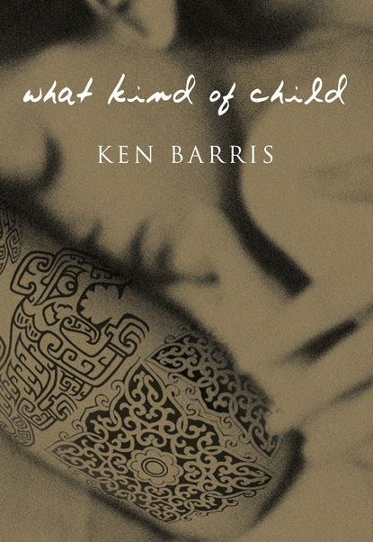 Ken Barris - What Kind of Child