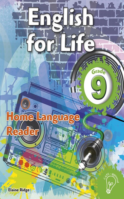 Elaine Ridge - English for Life Reader Grade 9 Home Language