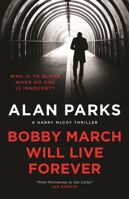 Alan Parks — Bobby March Will Live Forever