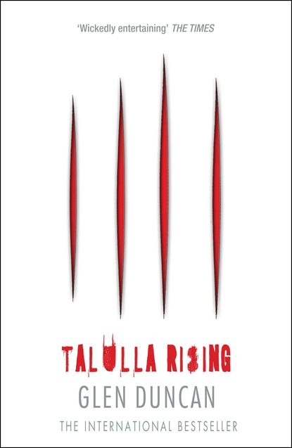 Glen Duncan - Talulla Rising (The Last Werewolf 2)