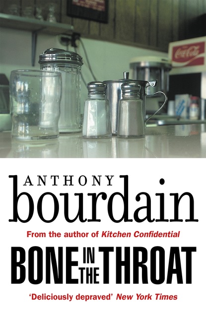 Anthony  Bourdain - Bone In The Throat