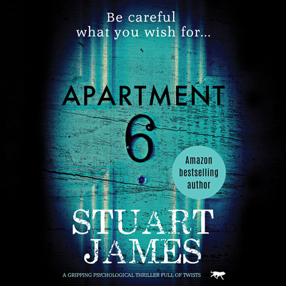 Apartment 6 - A Gripping Psychological Thriller Full of Twists (Unabridged) - Stuart Candlish James