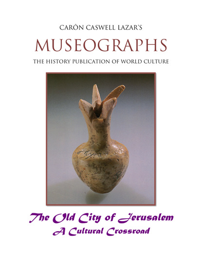 Caron Caswell Lazar - Museographs: The Old City of Jerusalem a Cultural Crossroad