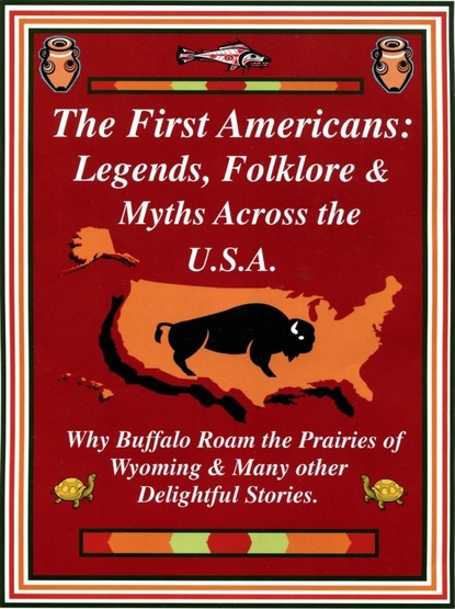 Phyllis Ph.D. Goldman - The First Americans: Legends, Folklore & Myths Across the U.S.A.