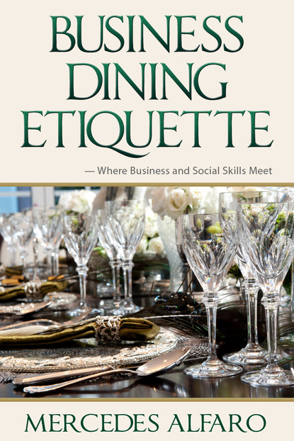 Mercedes Alfaro - Business Dining Etiquette: Where Business and Social Skills Meet