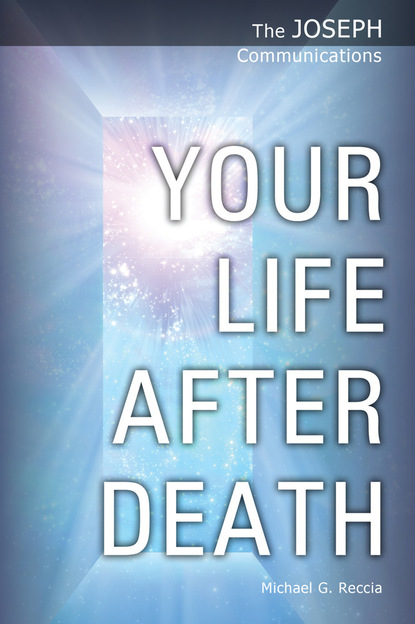 Michael G. Reccia — The Joseph Communications: Your Life After Death