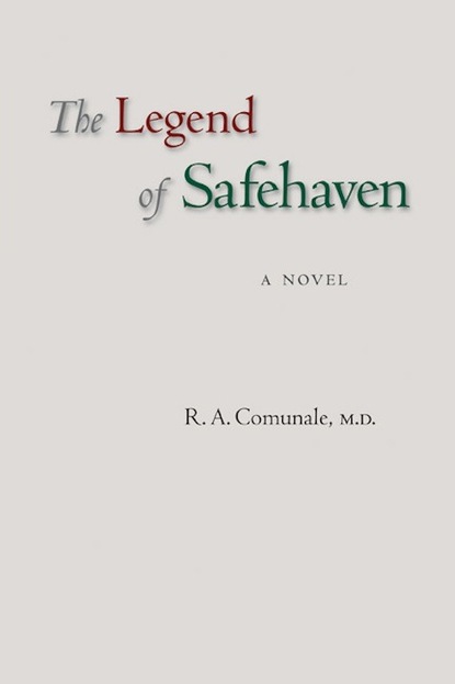 R. A. Comunale M.D. - The Legend of Safehaven