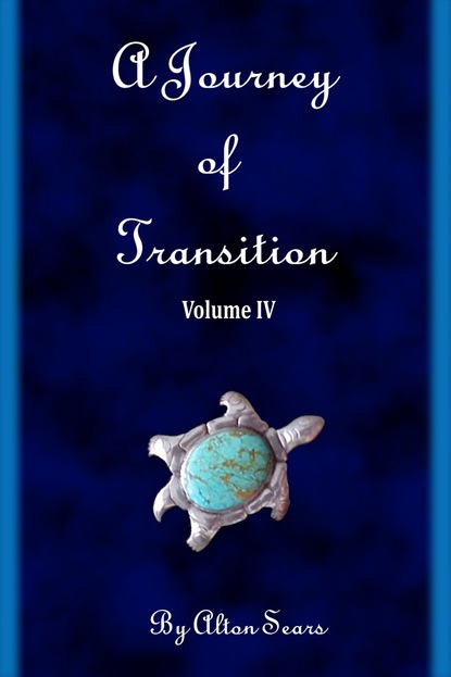 Alton PhD Sears — Journey of Transition Volume 4