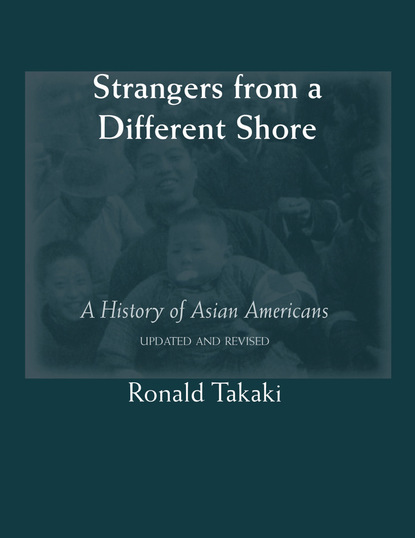 

Strangers from a Different Shore: A History of Asian Americans (Updated and Revised)