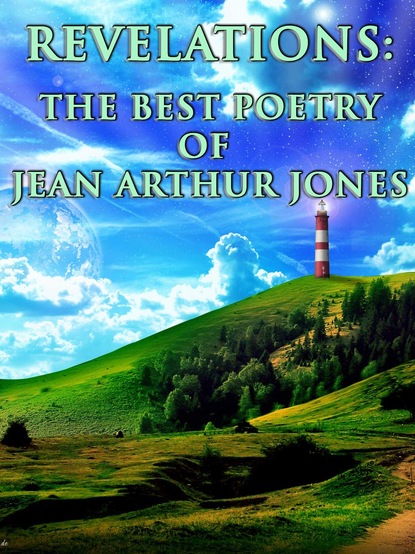 

Revelations: The Best Poetry of Jean Arthur Jones Over The Years