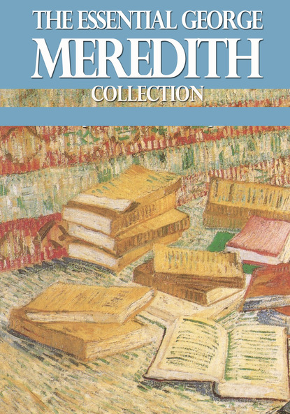 George Meredith - The Essential George Meredith Collection