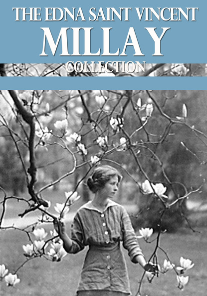 Edna St. Vincent - The Edna St. Vincent Millay Collection