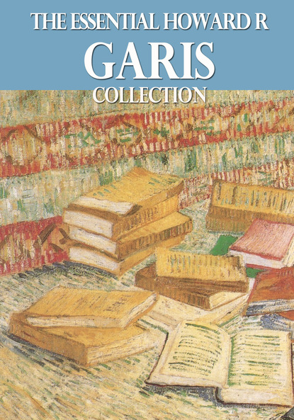 Howard R Garis — The Essential Howard R. Garis Collection