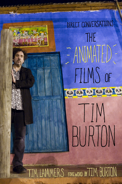 

Direct Conversations: The Animated Films of Tim Burton (Foreword by Tim Burton)