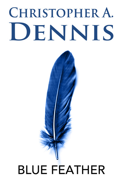 Christopher A. Dennis — Blue Feather