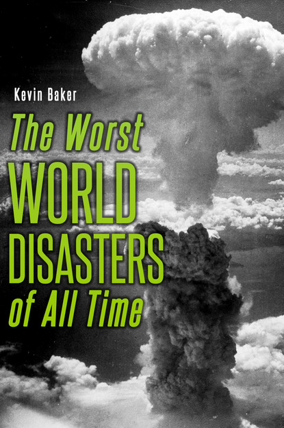 Kevin Baker - The Worst World Disasters of All Time