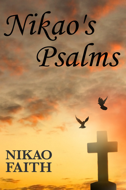 Nikao Faith — Nikao's Psalms