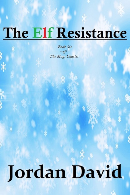 Jordan David - The Elf Resistance - Book Six of the Magi Charter