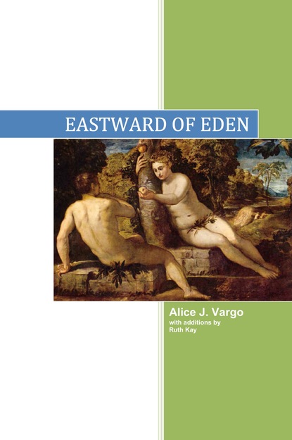 Mrs Alice J Vargo Vargo - Eastward of Eden