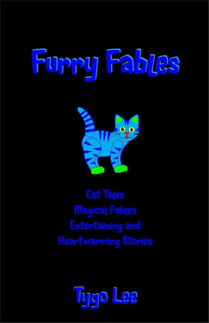 Tygo Lee - Furry Fables: Cat Tales: Magical Fables: Entertaining and Heartwarming Stories