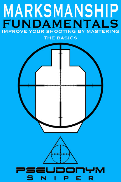 Pseudonym Sniper — Marksmanship Fundamentals