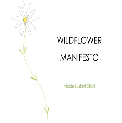 Nicole Lusiani Elliott — Wildflower Manifesto