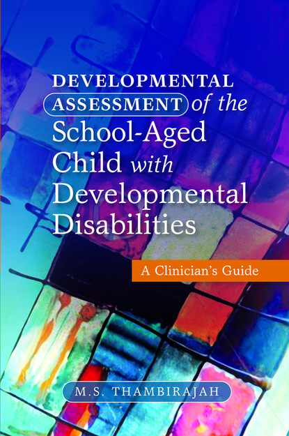 M. S. Thambirajah - Developmental Assessment of the School-Aged Child with Developmental Disabilities