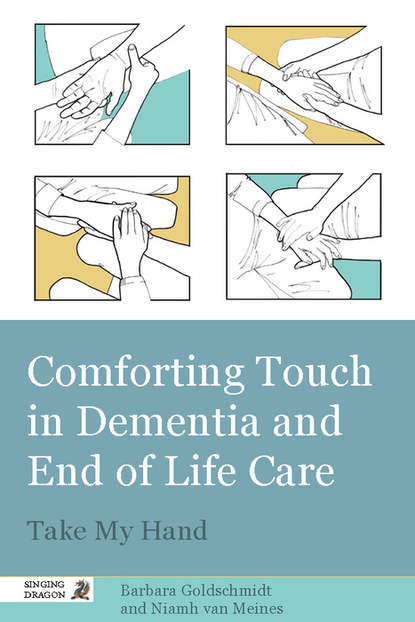 Barbara Goldschmidt - Comforting Touch in Dementia and End of Life Care