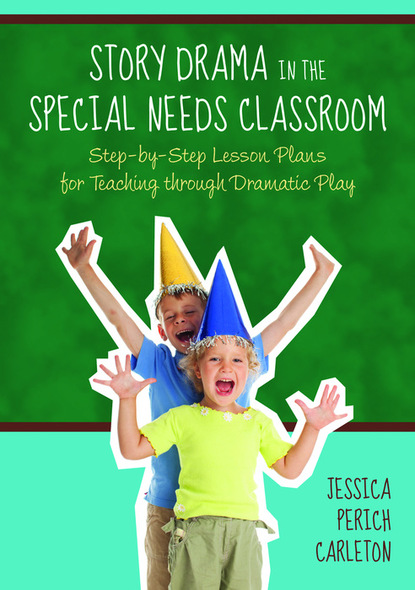 Jessica Perich Carleton - Story Drama in the Special Needs Classroom