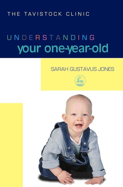 Sarah Gustavus-Jones - Understanding Your One-Year-Old